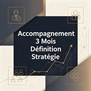 Accompagnement 3 Mois Définition Stratégie